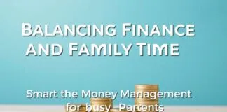 Balancing Finance and Family Time: Smart Money Management for Busy Parents Balancing Finance and Family Time: Smart Money Management for Busy Parents