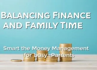 Balancing Finance and Family Time: Smart Money Management for Busy Parents Balancing Finance and Family Time: Smart Money Management for Busy Parents