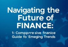 Navigating the Future of Finance: A Comprehensive Guide to Emerging Trends Navigating the Future of Finance: A Comprehensive Guide to Emerging Trends