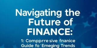 Navigating the Future of Finance: A Comprehensive Guide to Emerging Trends Navigating the Future of Finance: A Comprehensive Guide to Emerging Trends