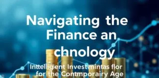 Navigating the Intersection of Finance and Technology: Smart Investments for the Modern Era Navigating the Intersection of Finance and Technology: Intelligent Investments for the Contemporary Age