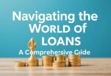 Navigating the World of Loans: A Comprehensive Guide Navigating the World of Loans: A Comprehensive Guide