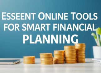 Essential Online Tools for Smart Financial Planning Essential Online Tools for Smart Financial Planning