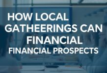 How Local Gatherings Can Boost Your Financial Future How Local Gatherings Can Enhance Your Financial Prospects