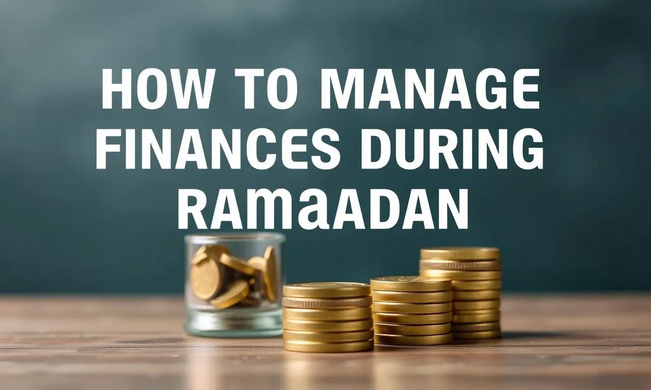 How to Manage Finances During Ramadan: Expert Tips