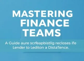 Mastering Finance Teams: A Guide to Leading from Afar Mastering Remote Finance Teams: A Guide to Leading from a Distance