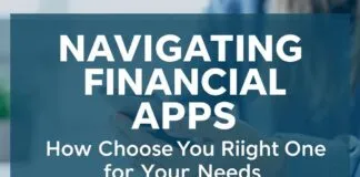 Navigating Financial Apps: How to Choose the Right One for Your Needs Navigating Financial Apps: How to Choose the Right One for Your Needs
