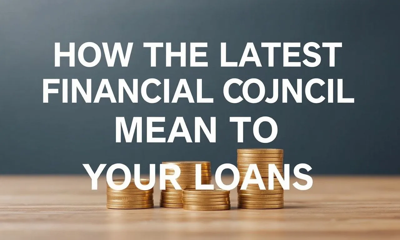 What the Latest Financial Council Rulings Mean for Your Loans